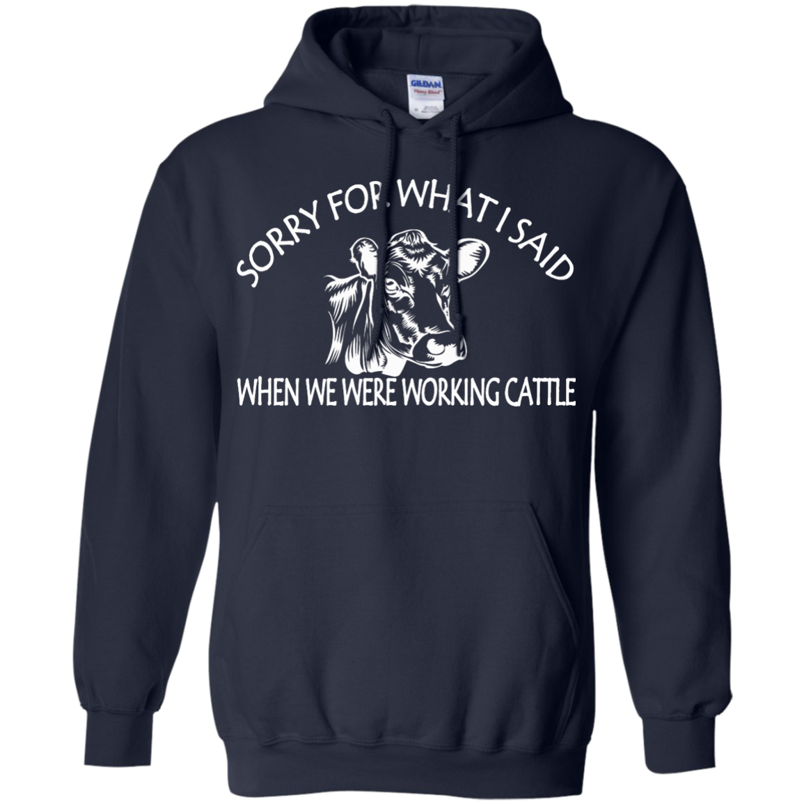 Sorry For What I Said When We Were Working Cattle Shirt, Hoodie - TeeDragons