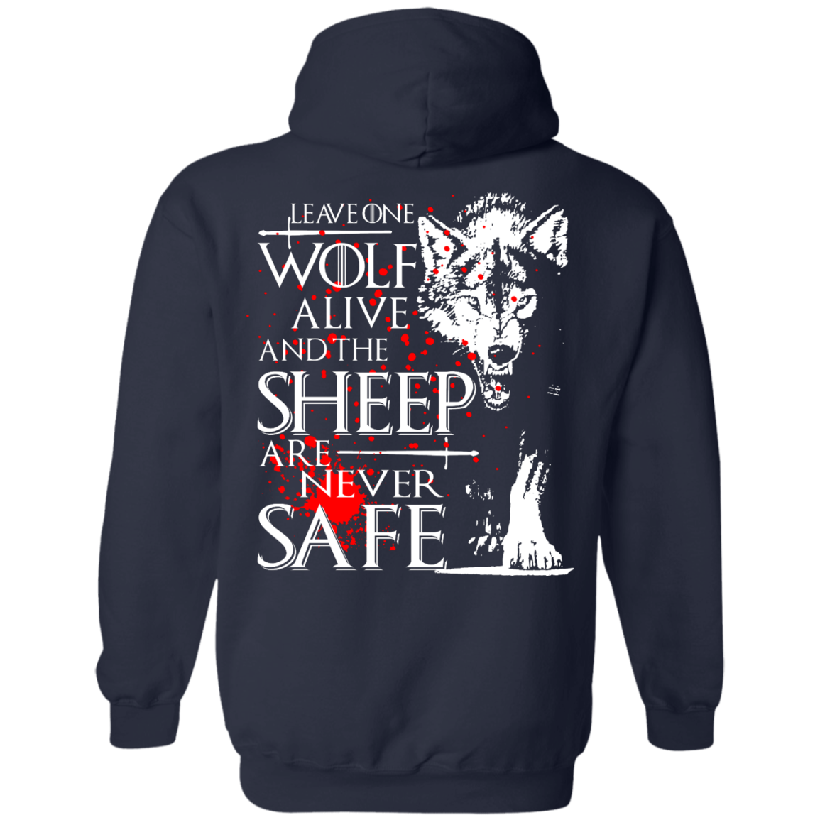 Leave One Wolf Alive And The Sheep Are Never Safe Shirt - Back Design - TeeDragons