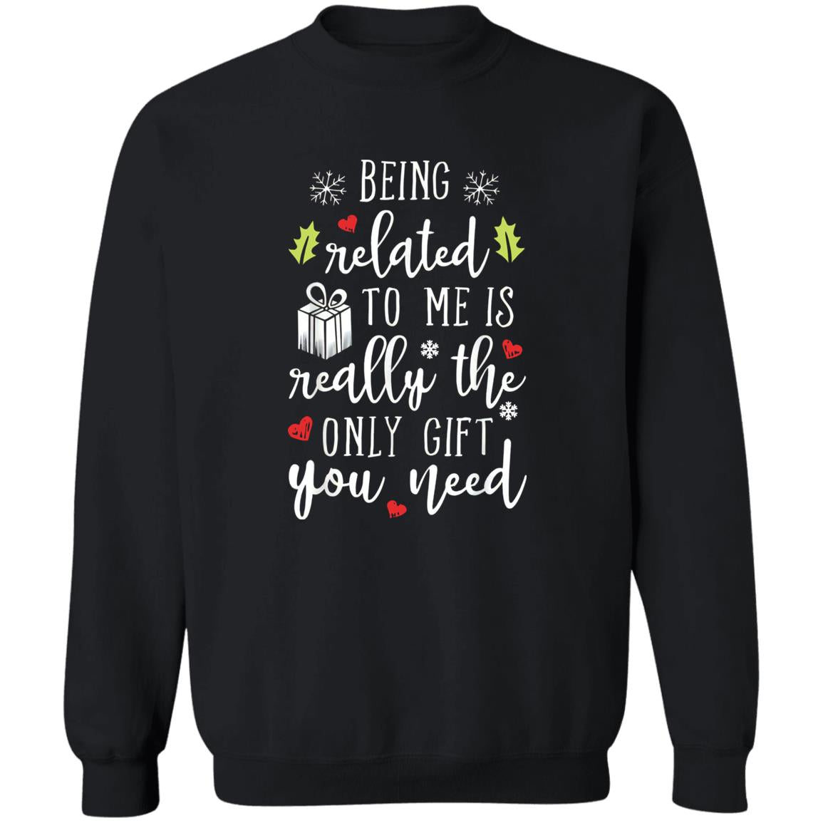 Being Related To Me Is Really The Only Gift You Need Shirt