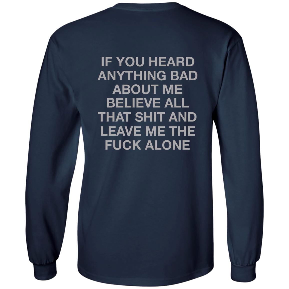 If You Heard Anything Bad About Me Shirt