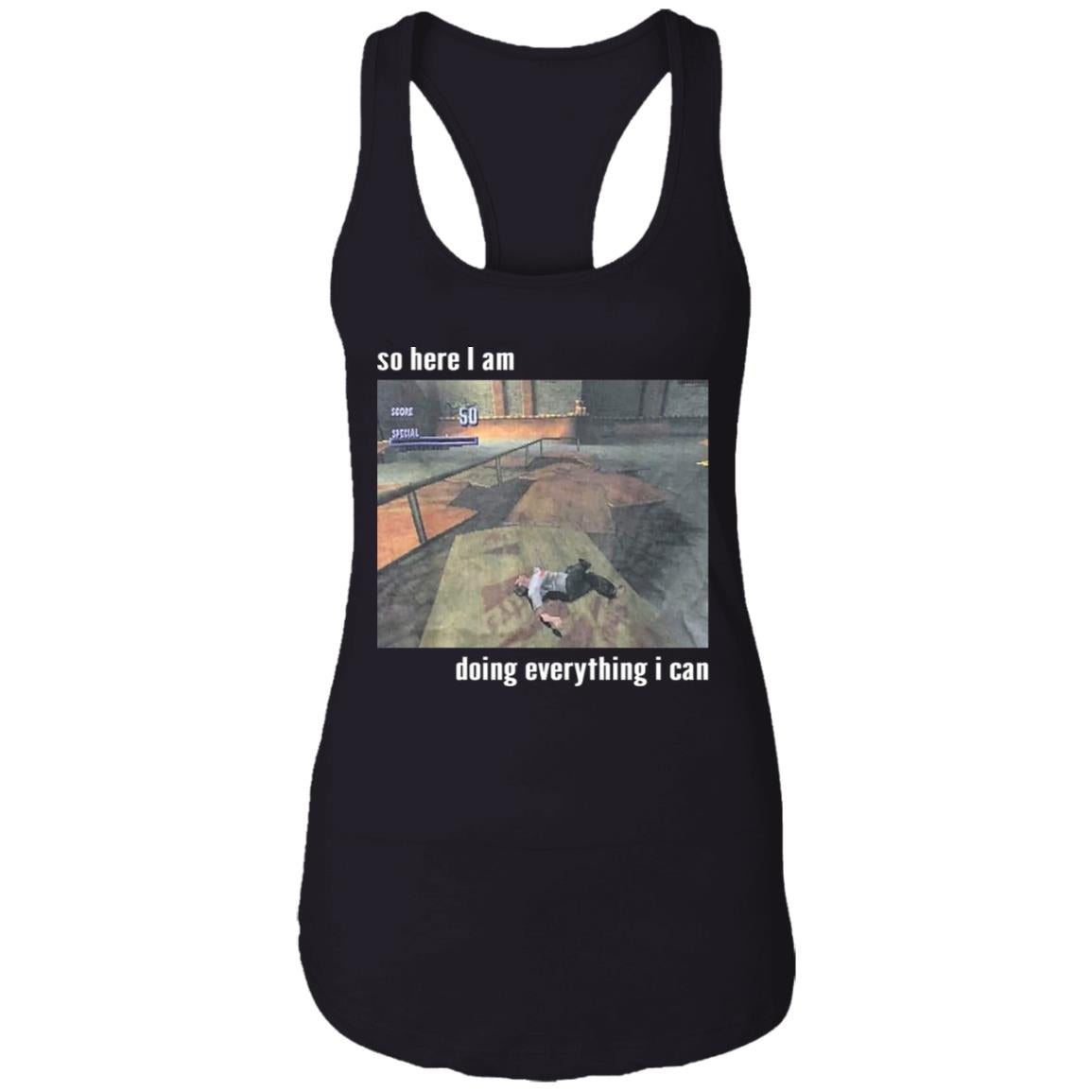 So Here I Am Doing Everything I Can Shirt