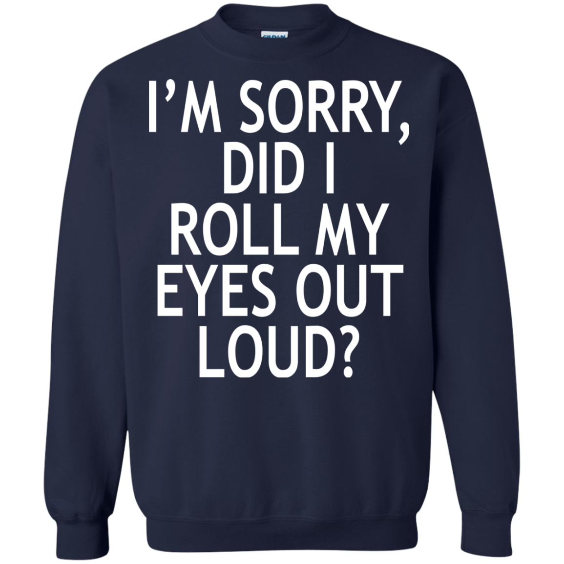 I'm Sorry - Did I Roll My Eyes Out Loud Shirt, Hoodie, Tank - TeeDragons