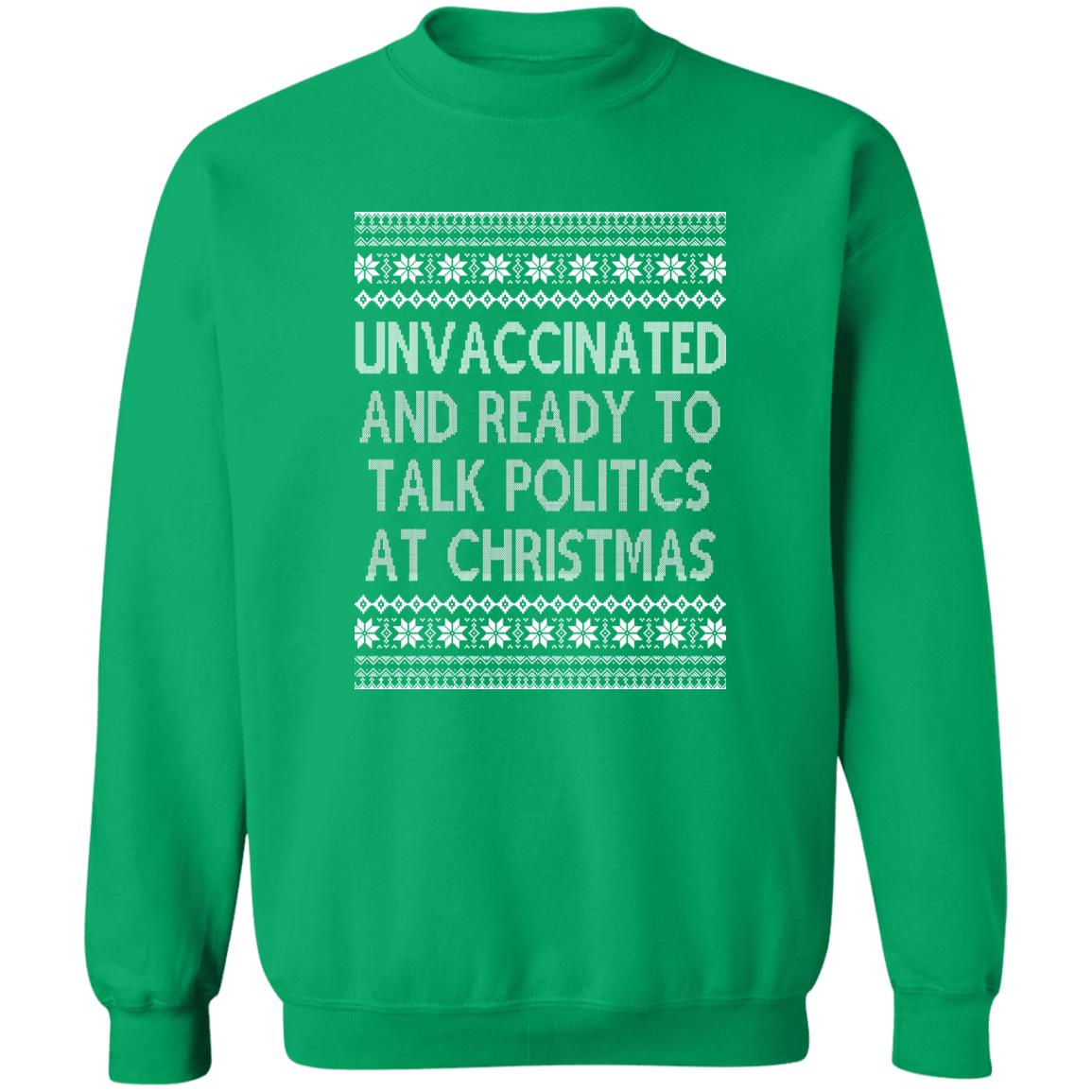 Unvaccinated And Ready To Talk Politics At Christmas Ugly Sweatshirt