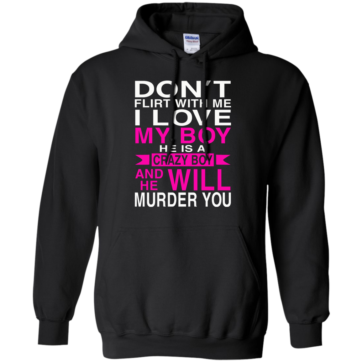 Don't Flirt With Me - I Love My Boy He Is A Crazy Boy And He Will Murder You T-Shirt - TeeDragons