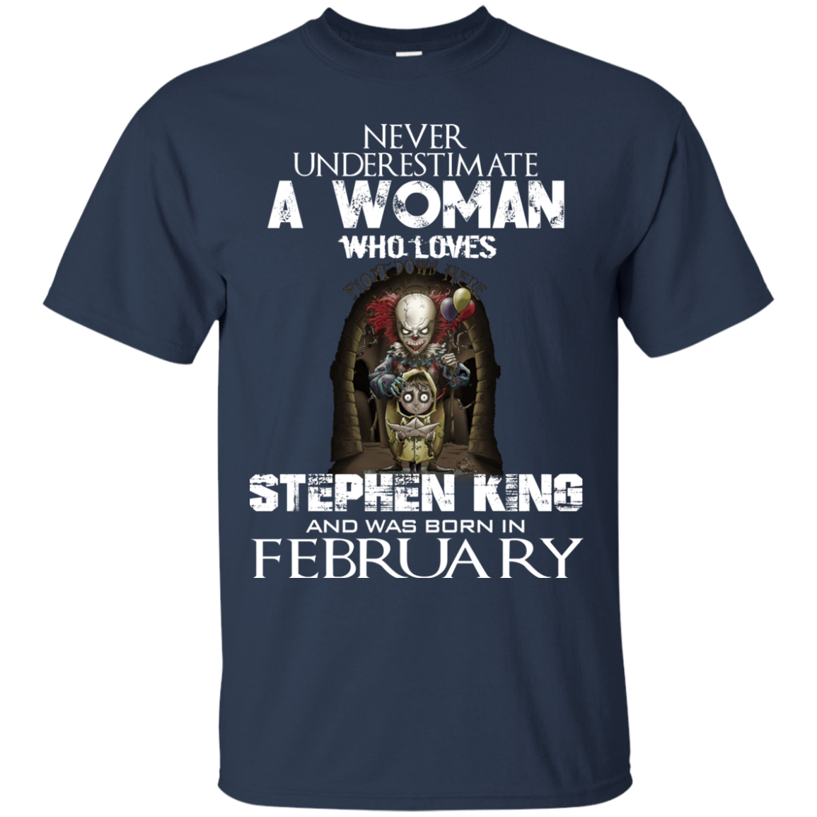 Never Underestimate A Woman Who Loves Stephen King And Was Born In February T-Shirt - TeeDragons