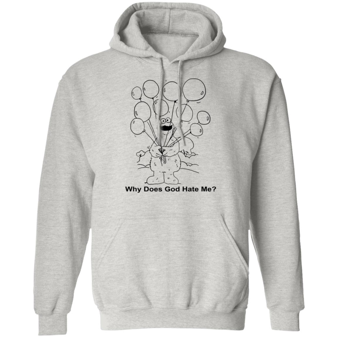 Why Does God Hate Me Shirt