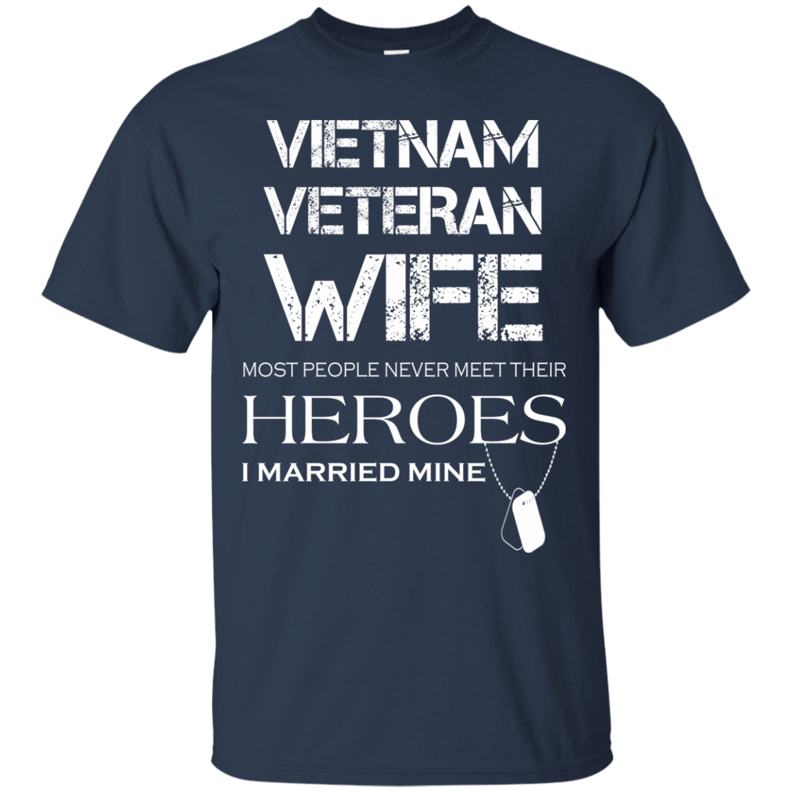 Vietnam Veteran Wife Most People Never Meet Their Heroes T-Shirt - TeeDragons