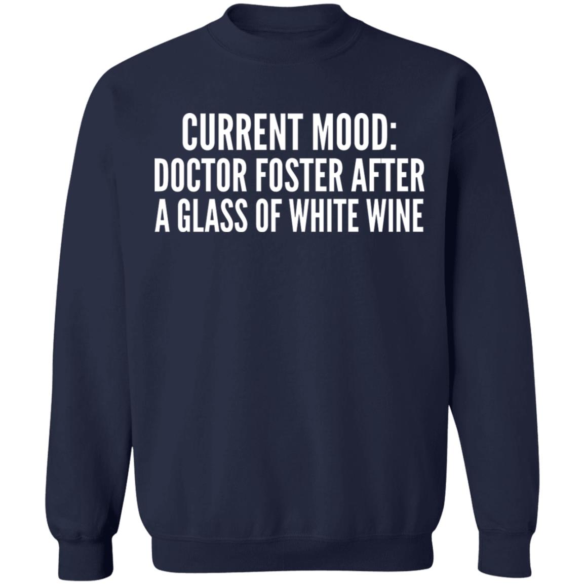 Current Mood - Doctor Foster After A Glass Of White Wine Shirt