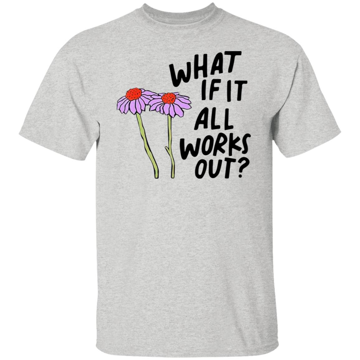 What If It All Works Out Sweatshirt