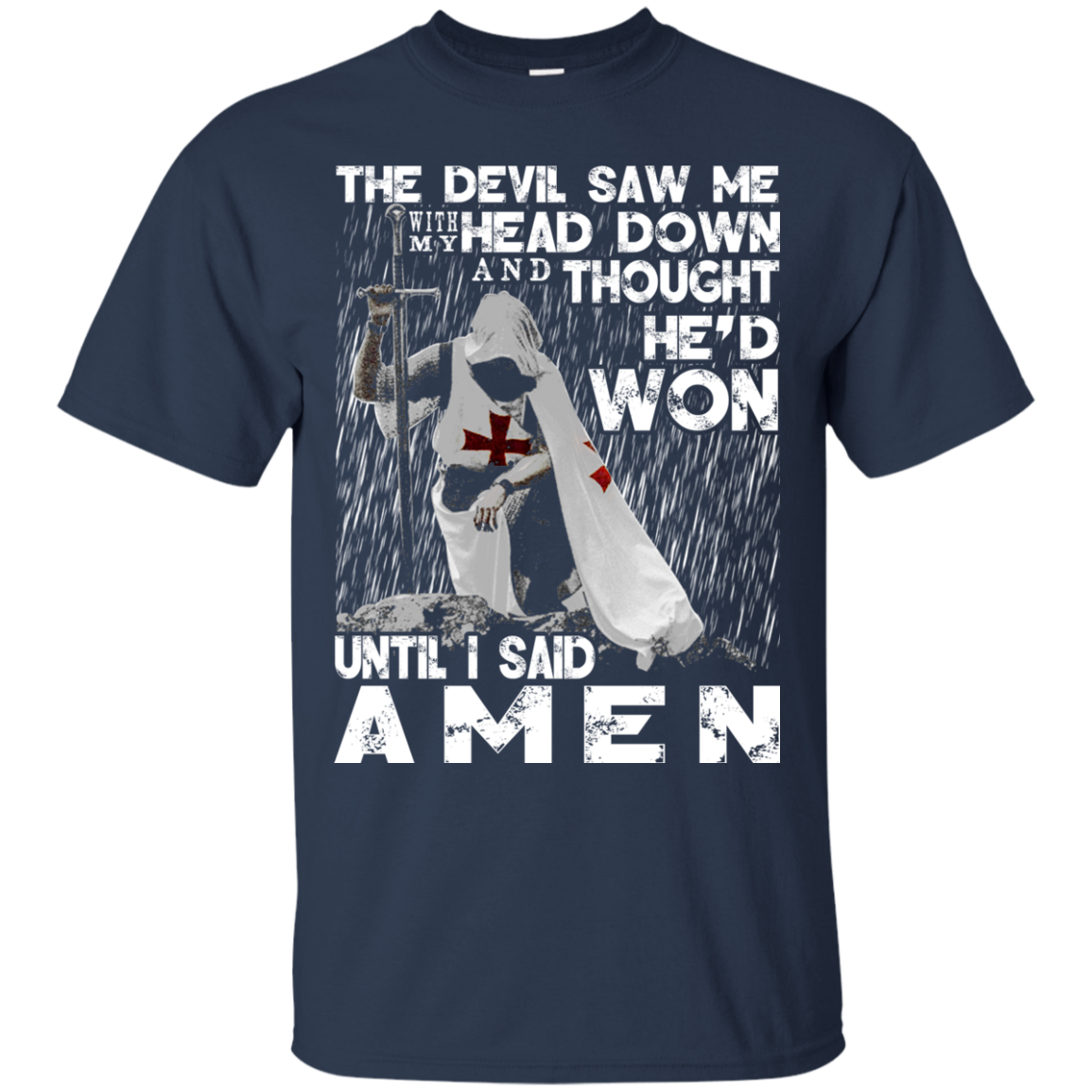The Devil Saw Me With My Head Down - He Won Until I Said Amen T-Shirt - TeeDragons