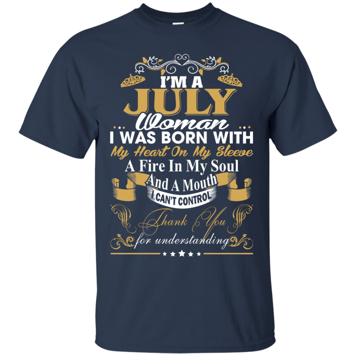 I Am A July Woman - I Was Born With My Heart On My Sleeve T-Shirt - TeeDragons