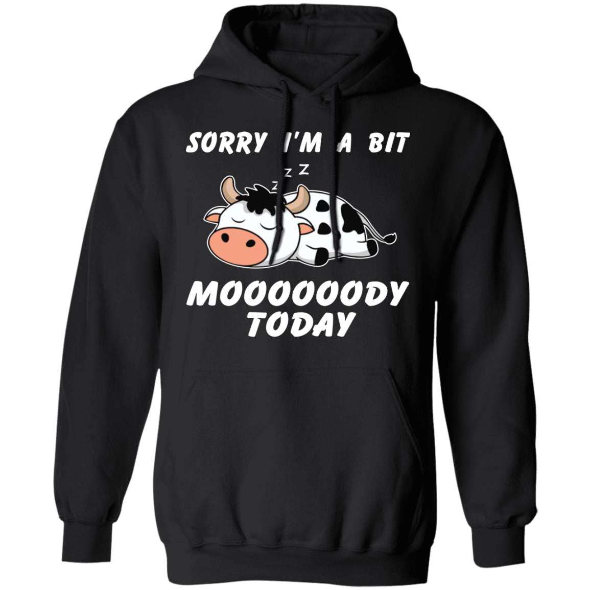 Sorry I’m A Bit Moooooody Today Shirt
