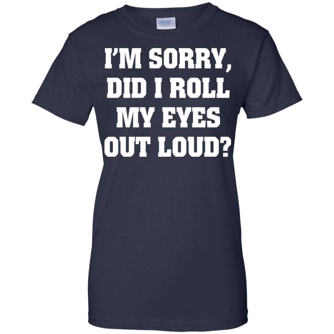I'm Sorry Did I Roll My Eyes Out Loud Shirt, Hoodie, Tank - TeeDragons
