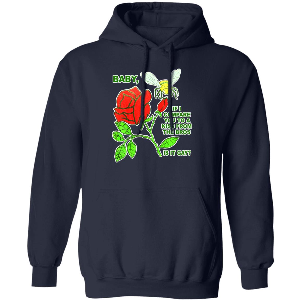 Baby If I Compare You To A Kiss From The Bros Is It Gay Shirt