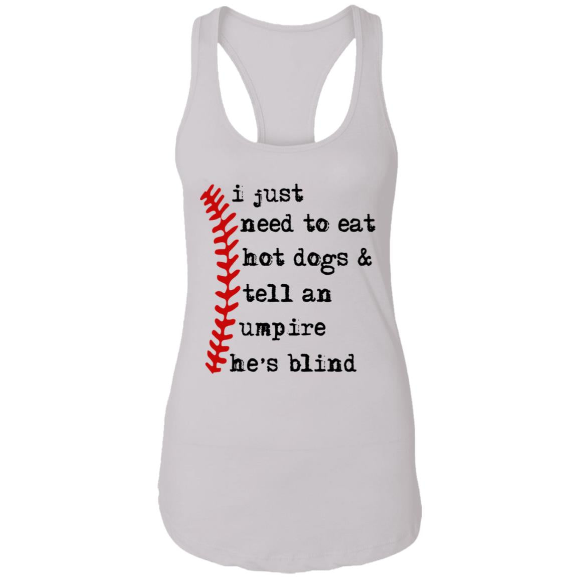 I just need to eat hot dogs and tell an umpire he's blind shirt