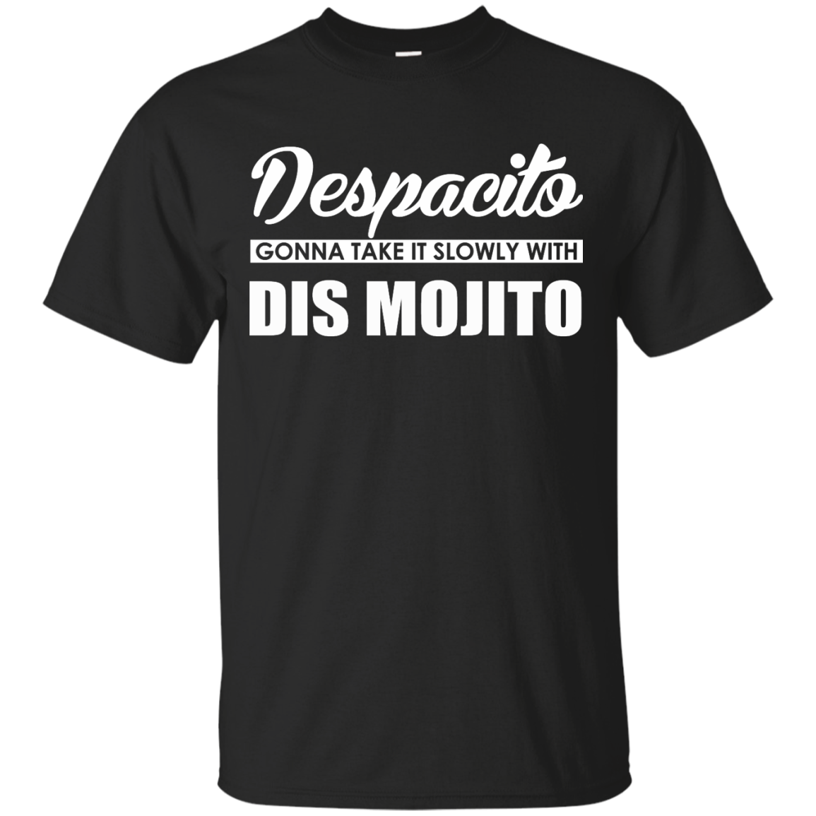 Despacito Gonna Take It Slowly With Dis Mojito Shirt, Hoodie - TeeDragons