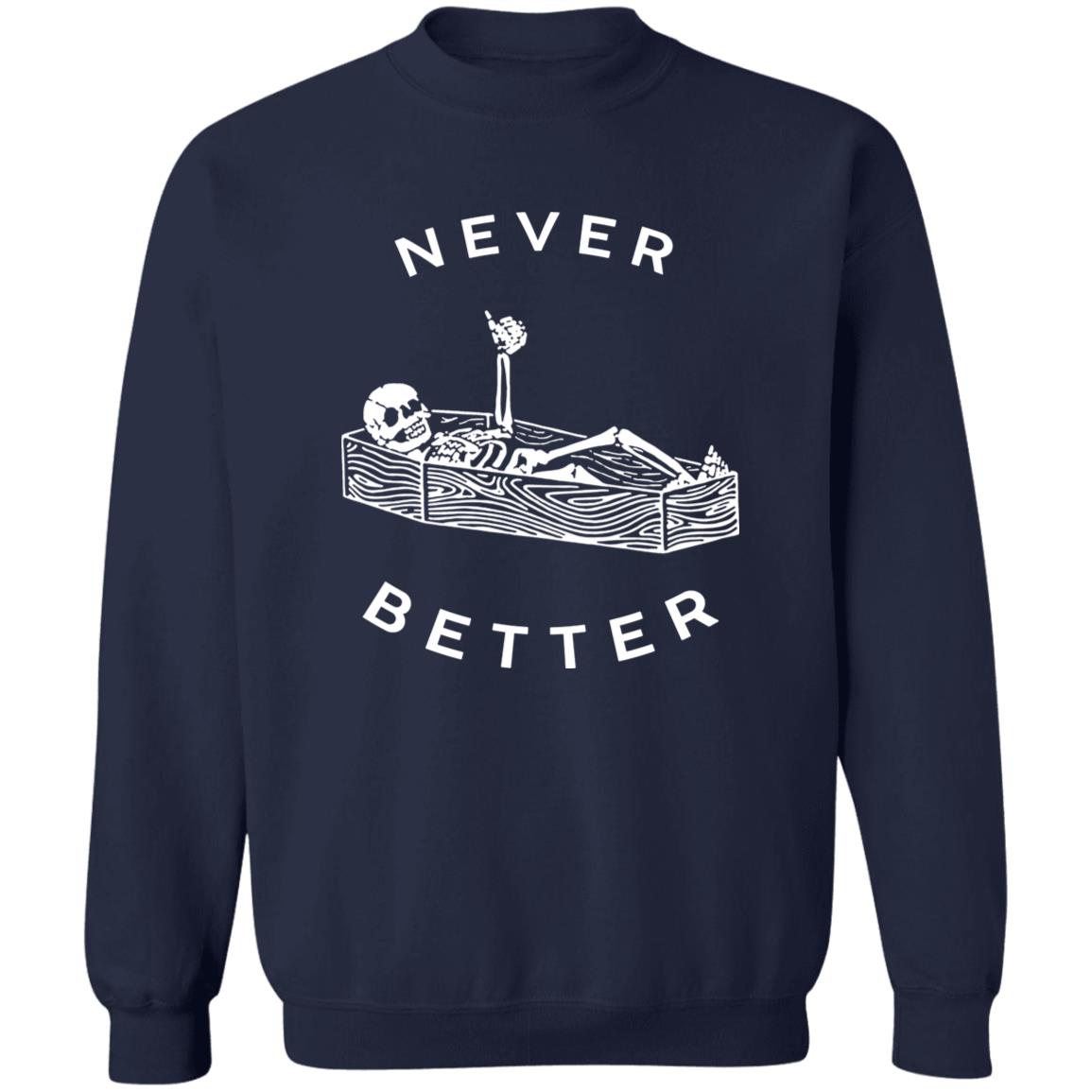 Skeleton Never Better Shirt