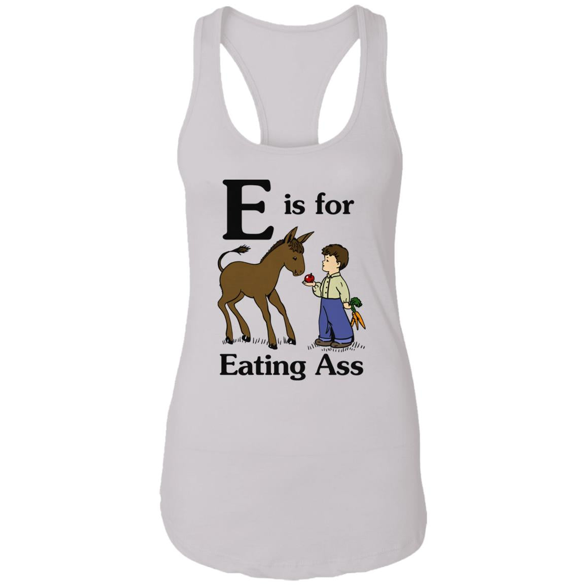 E Is For Eating Ass Shirt