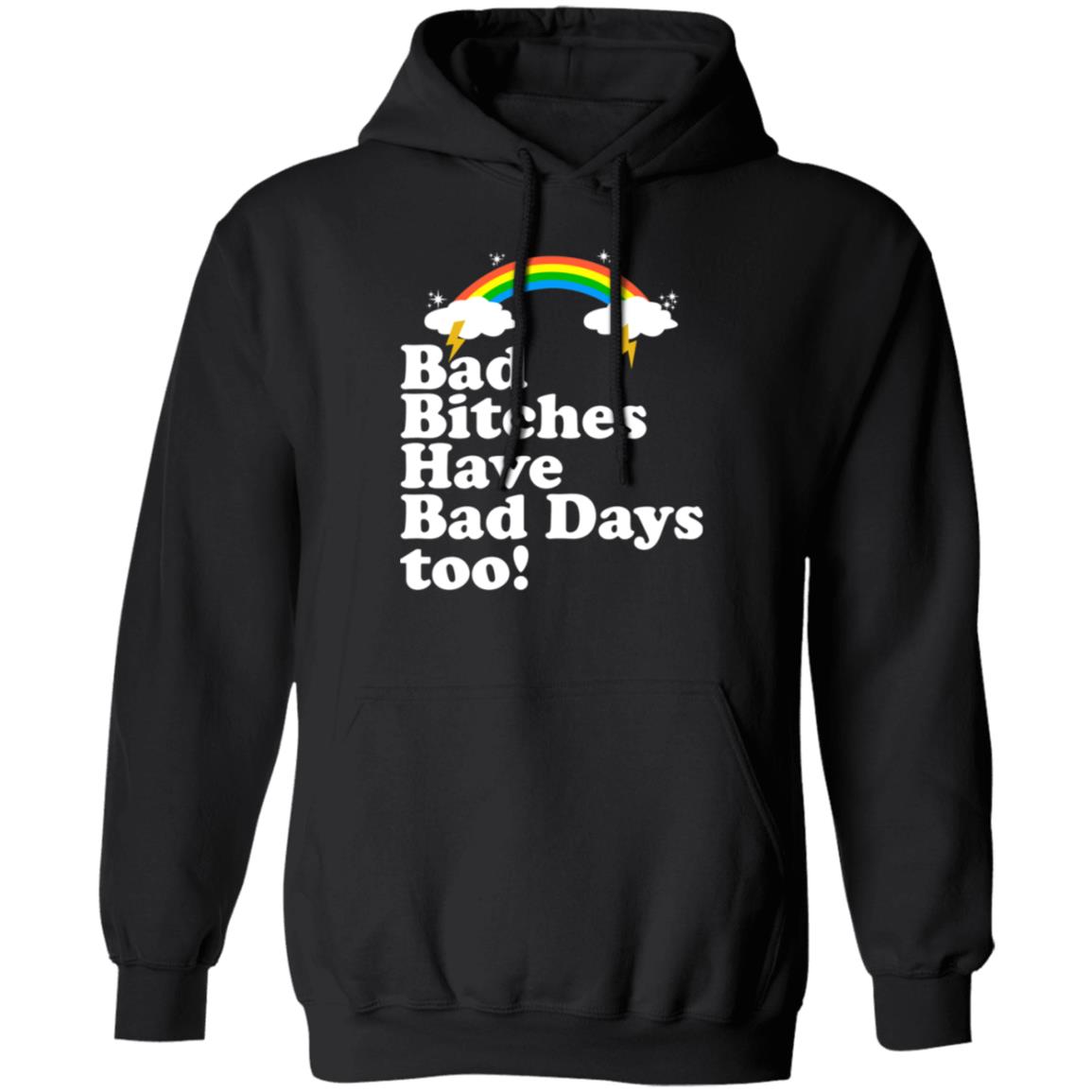 Bad Bitches Have Bad Days Too Shirt