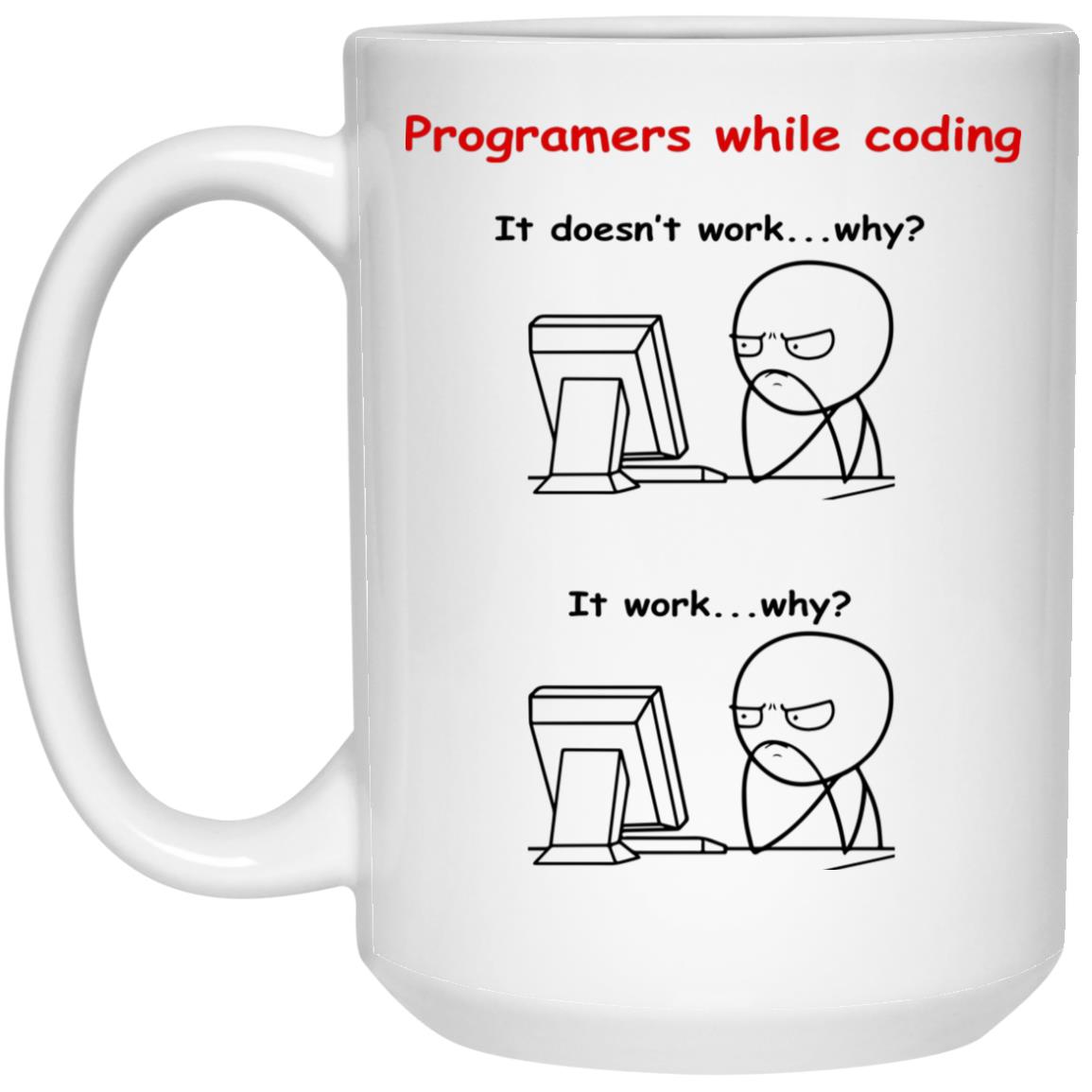 Programers While Coding It Doesn't Work Why Mugs