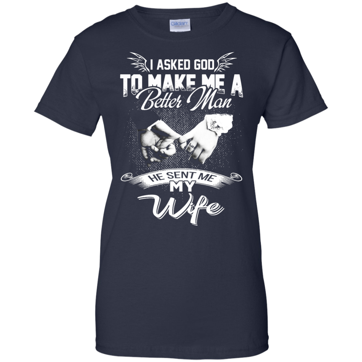 I Asked God To Make Me A Better Man He Sent Me My Wife Shirt, Hoodie - TeeDragons