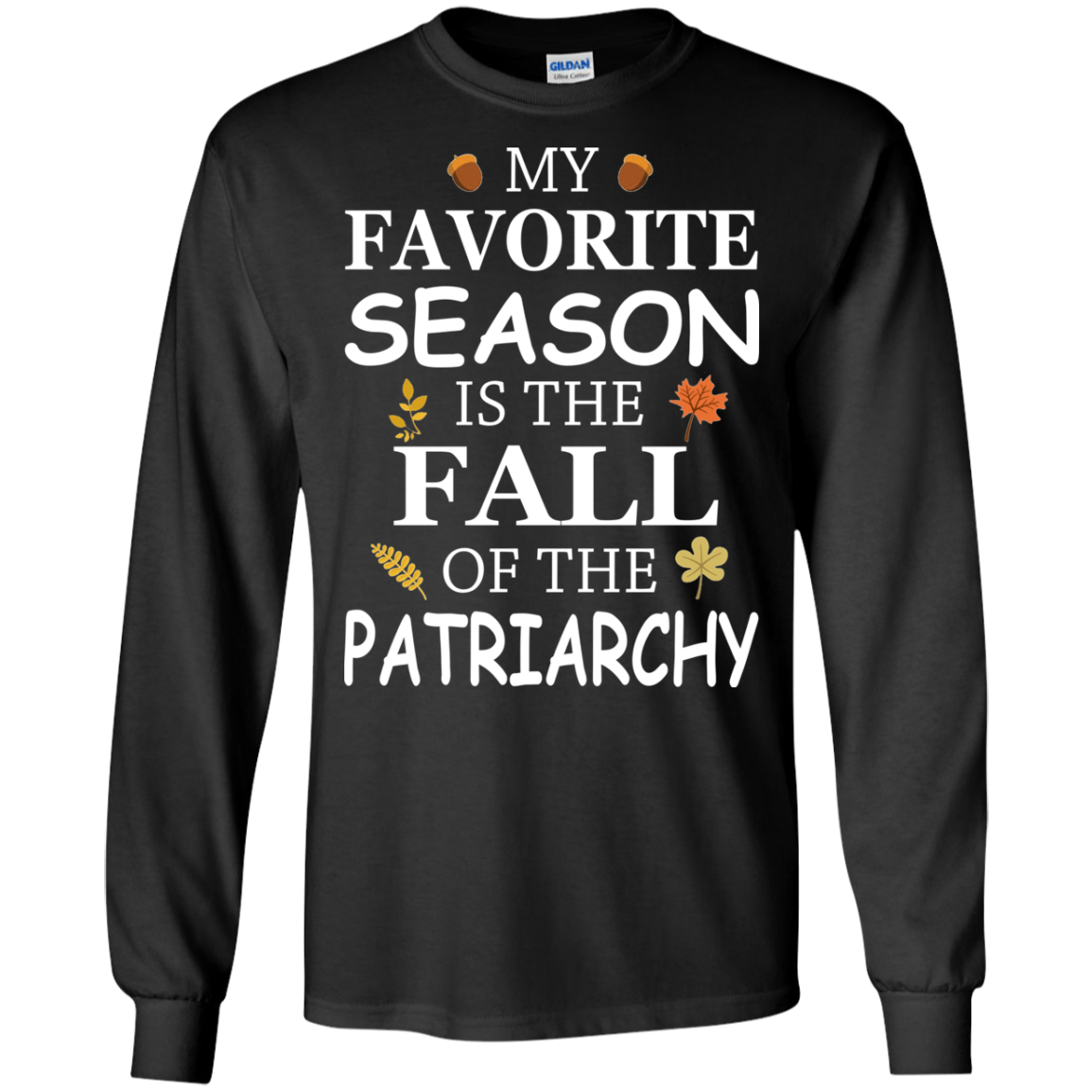 My Favorite Season Is The Fall Of The Patriarchy T-Shirt - TeeDragons