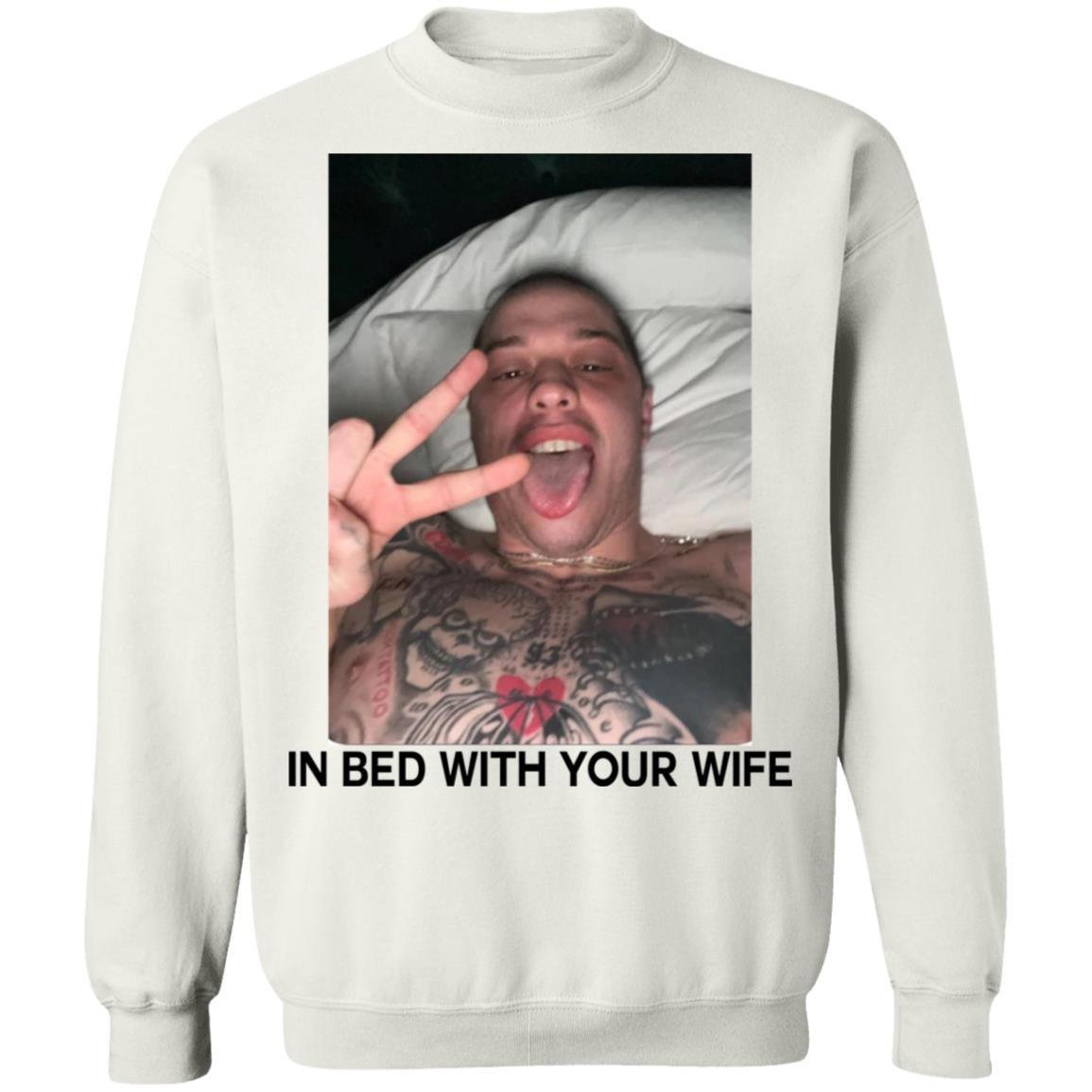 Pete Davidson In Bed With Your Wife Shirt