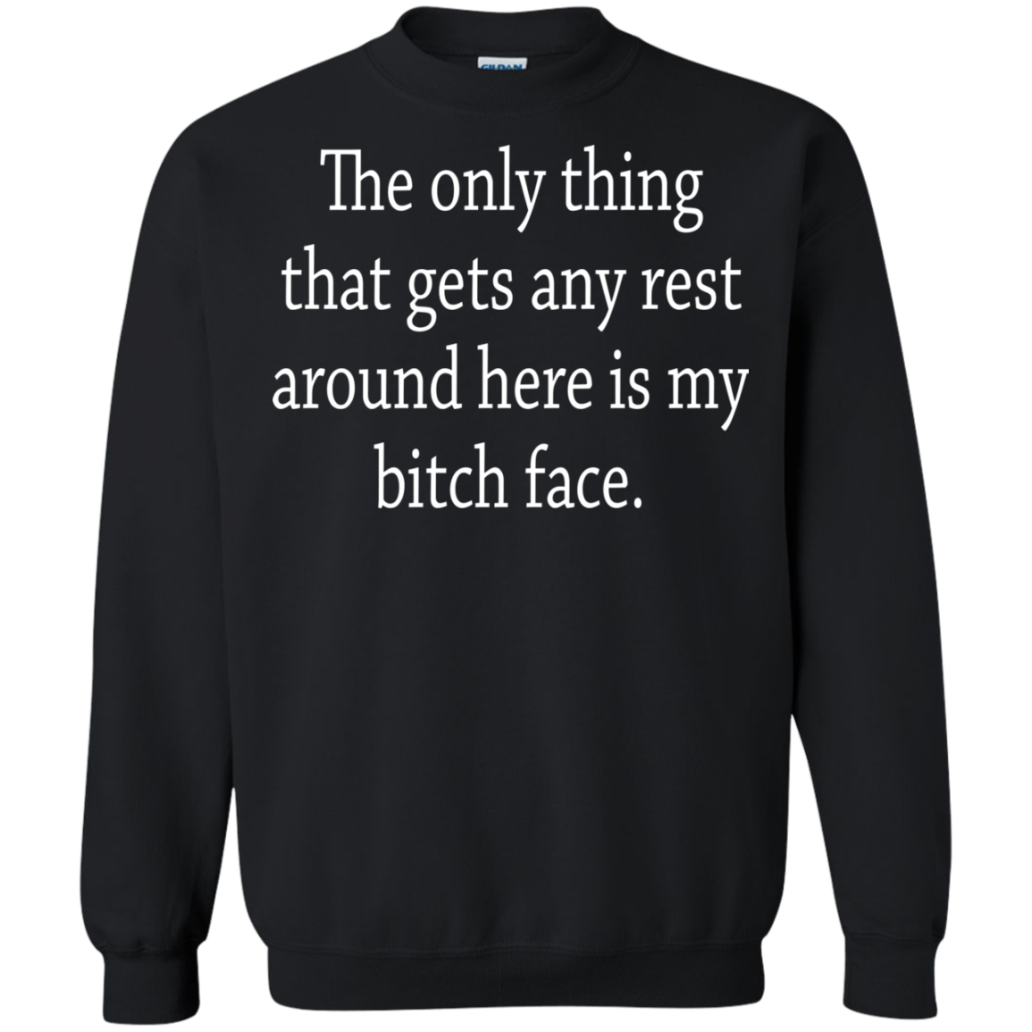 The Only Thing That Gets Any Rest Around Here Is My Bitch Face T-Shirt - TeeDragons