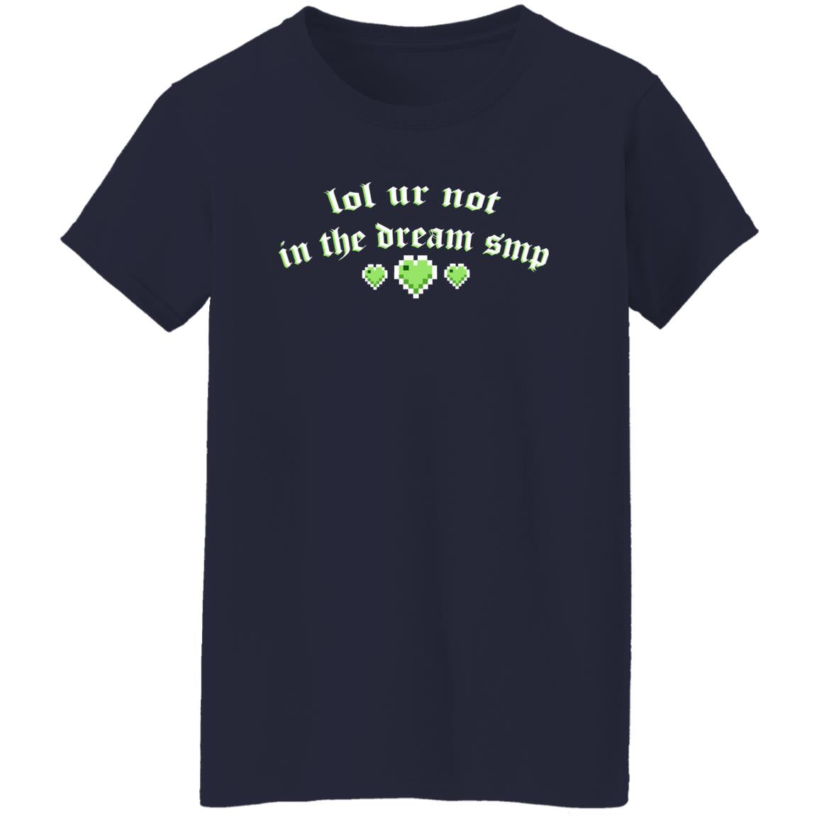 Lol Ur Not In The Dream Smp Shirt