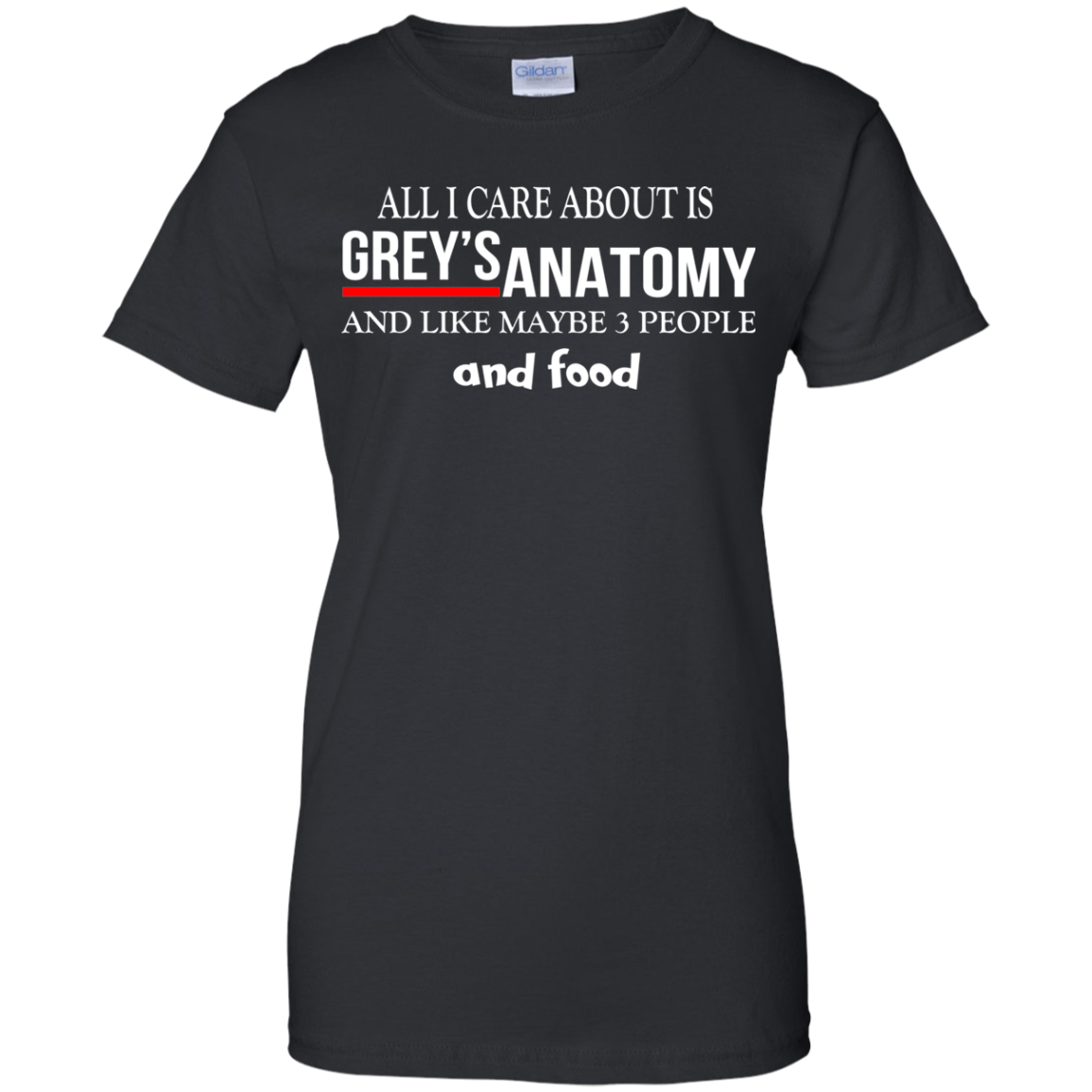 All I Care About Is Grey's Anatomy And Like Maybe 3 People And Food T-Shirt - TeeDragons