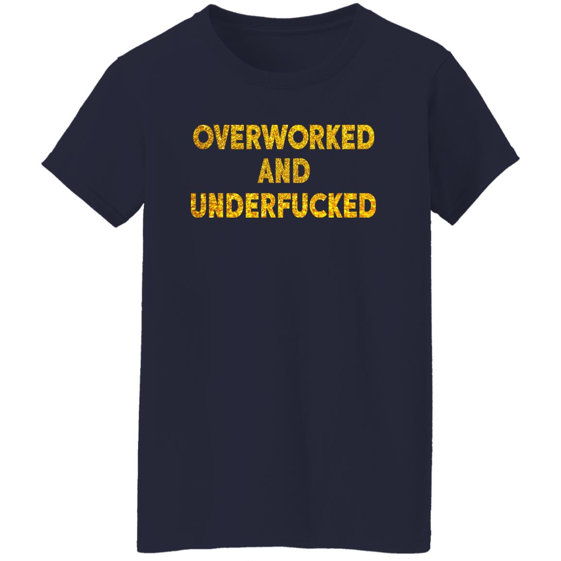 Overworked And Underfucked Shirt