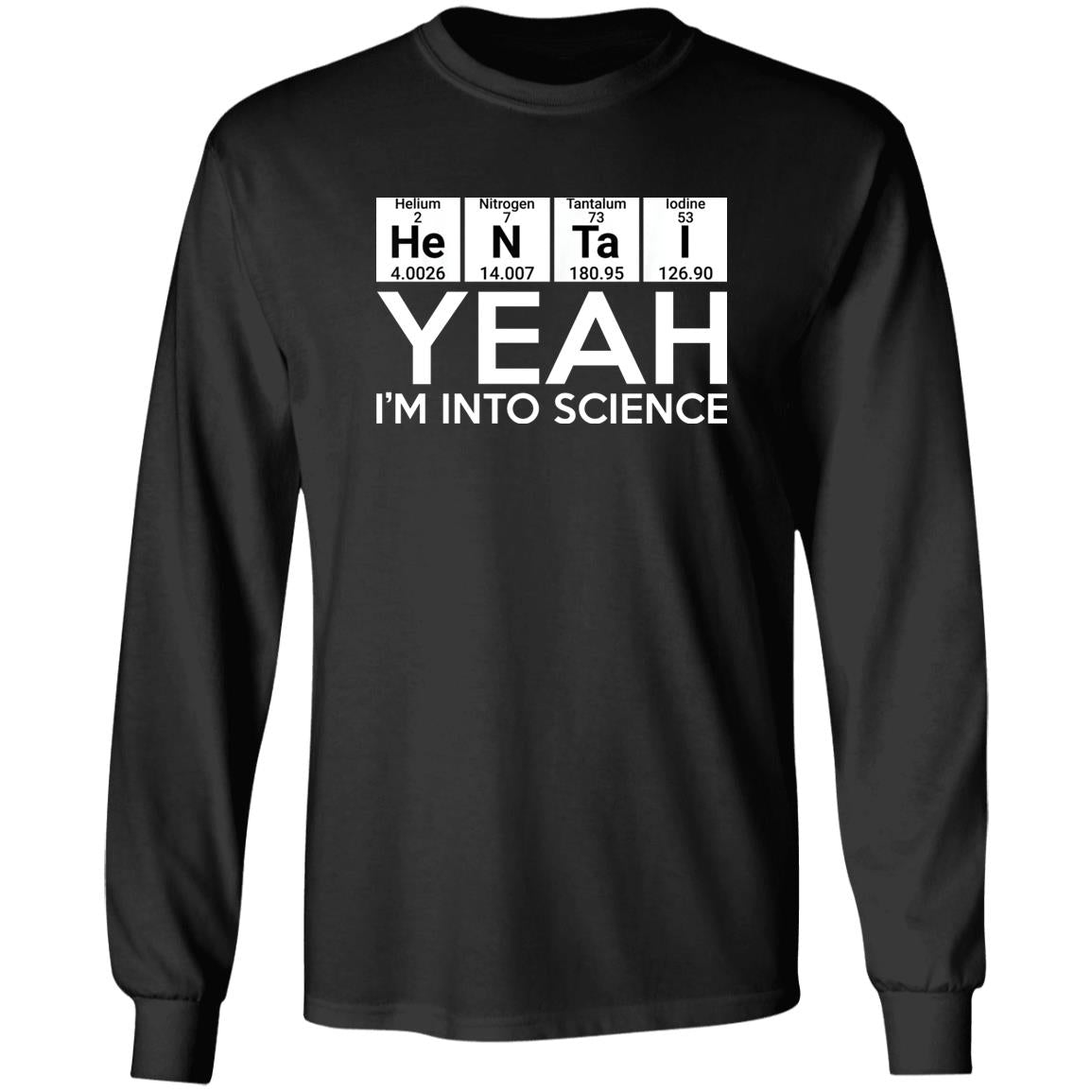 He-N-Ta-I Yeah I’m Into Science Shirt
