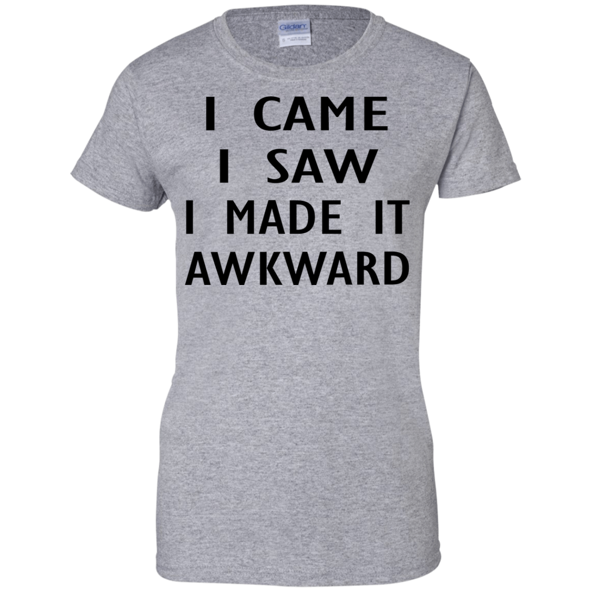 I Came I Saw I Made It Awkward Shirt, Hoodie, Tank - TeeDragons