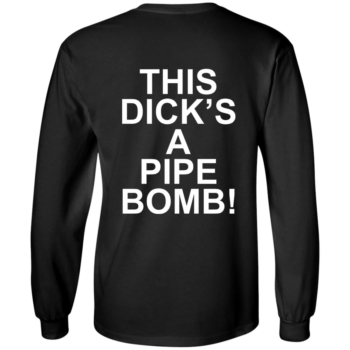 This Dick’s A Pipe Bomb Shirt