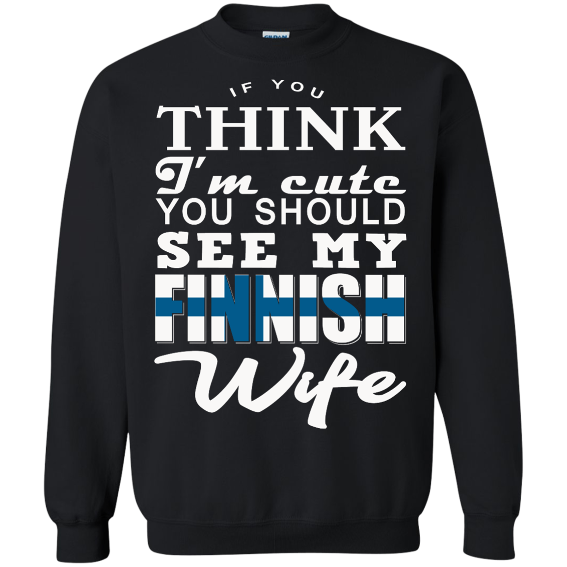 If You Think I'm Cute You Should See My Finnish Wife Shirt, Hoodie, Tank - TeeDragons