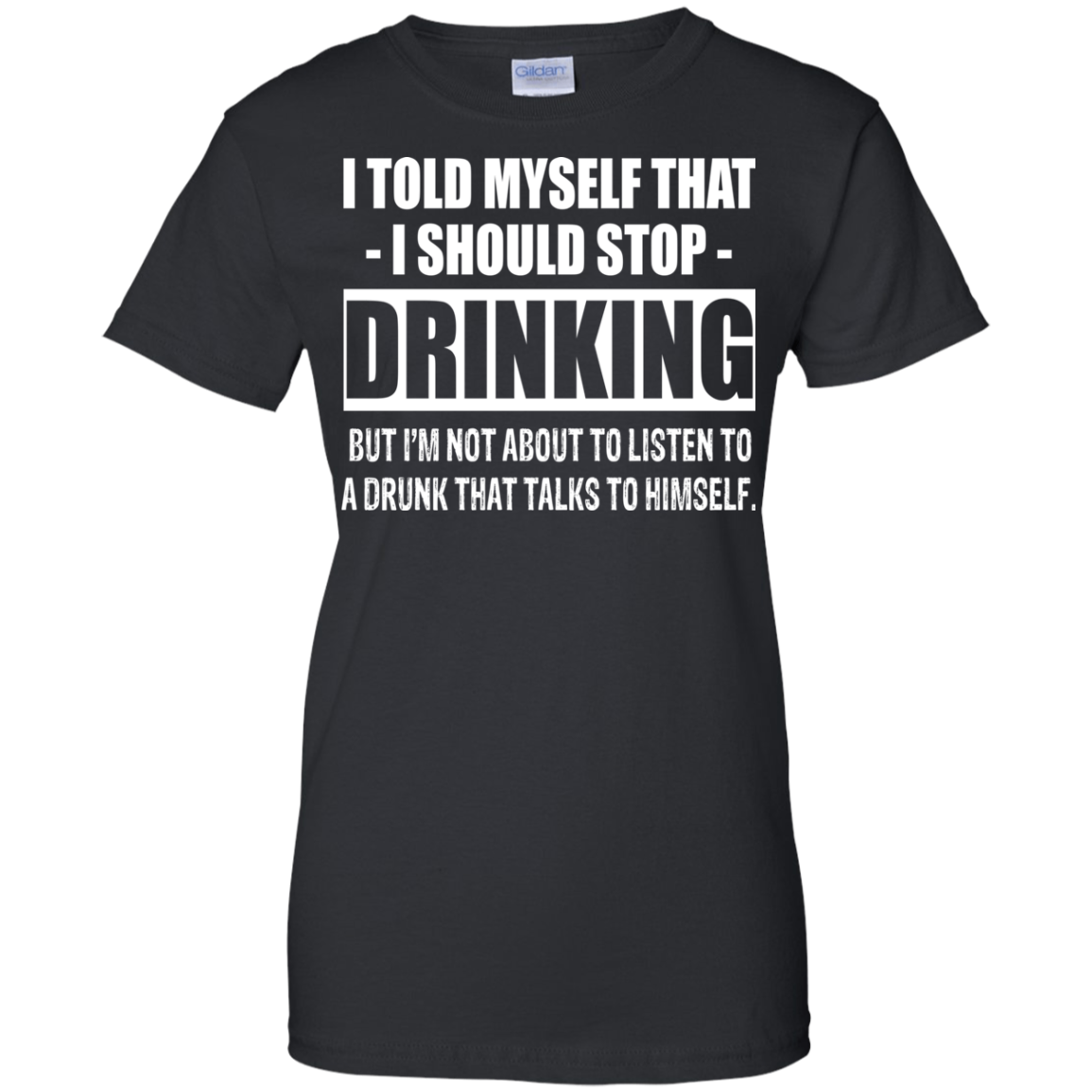 I Told My Self That I Should Stop Drinking T-shirt - TeeDragons
