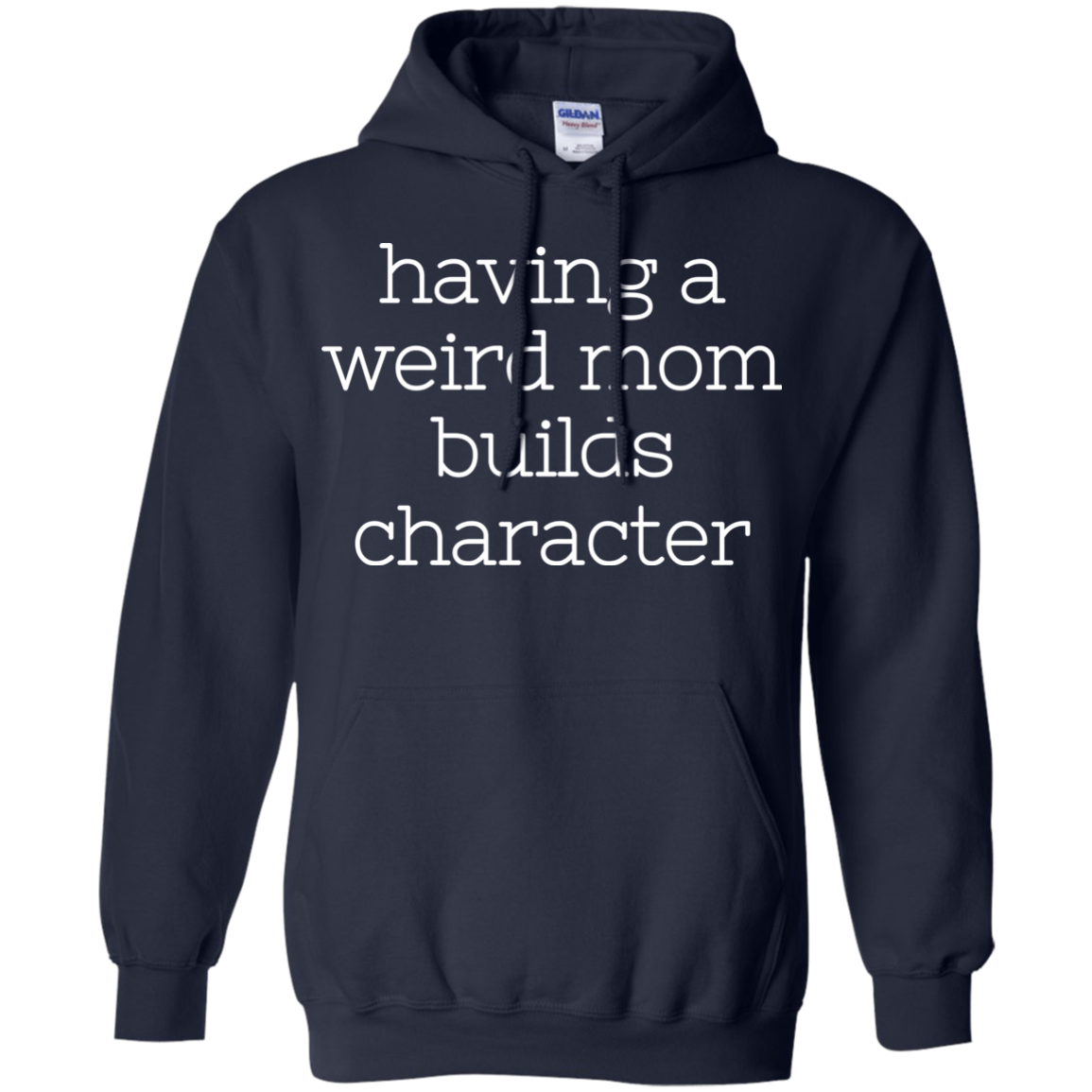 Having A Weird Mom Builds Character Shirt - TeeDragons