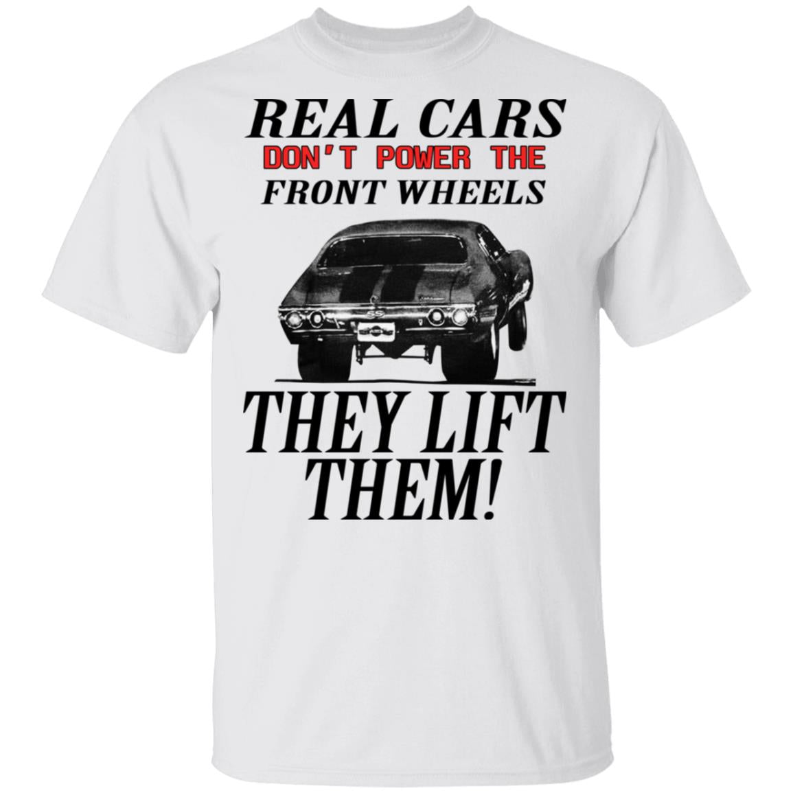 Real Cars Don't Power The Front Wheels Shirt