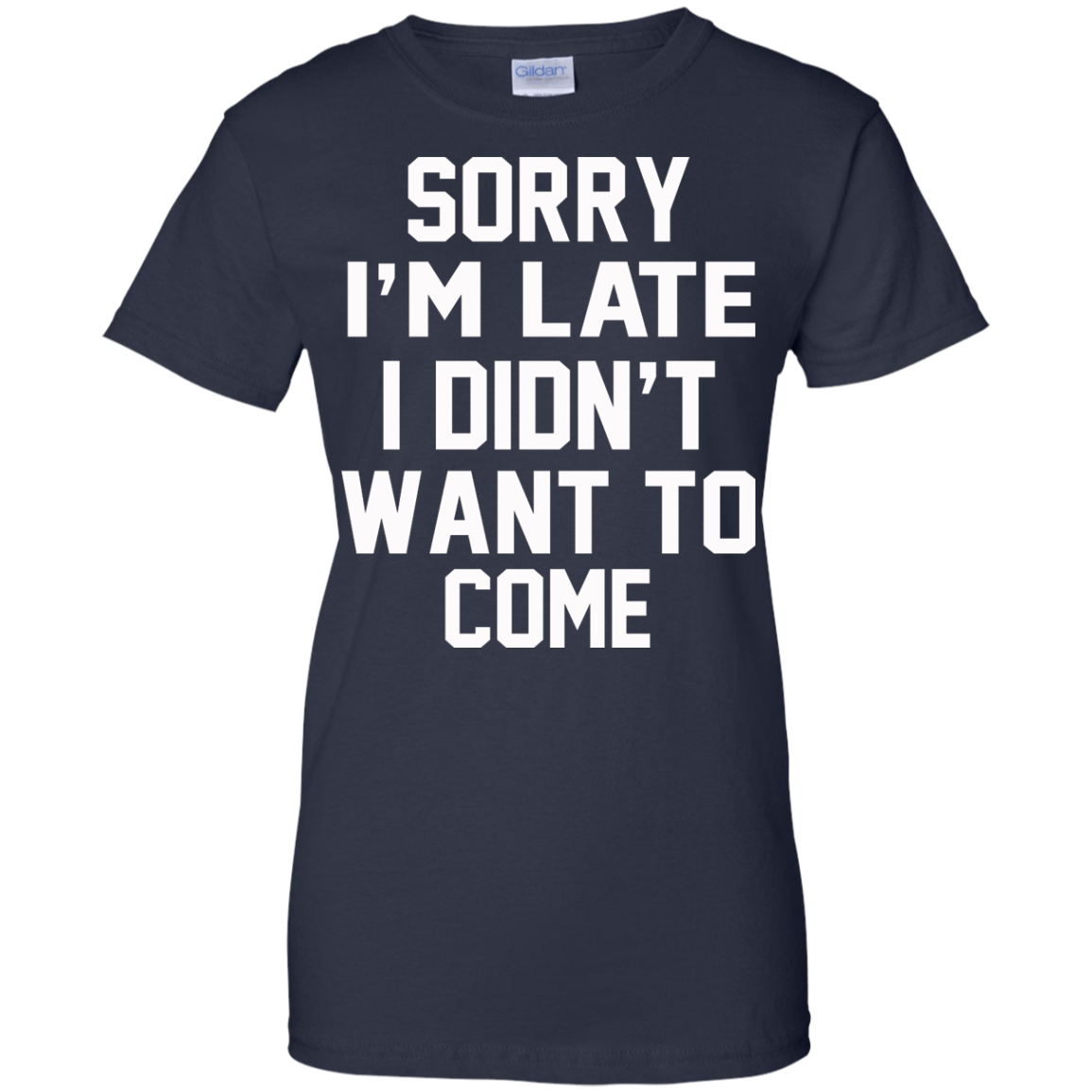 Sorry I'm Late I Didn't Want To Come Shirt, Hoodie, Tank - TeeDragons