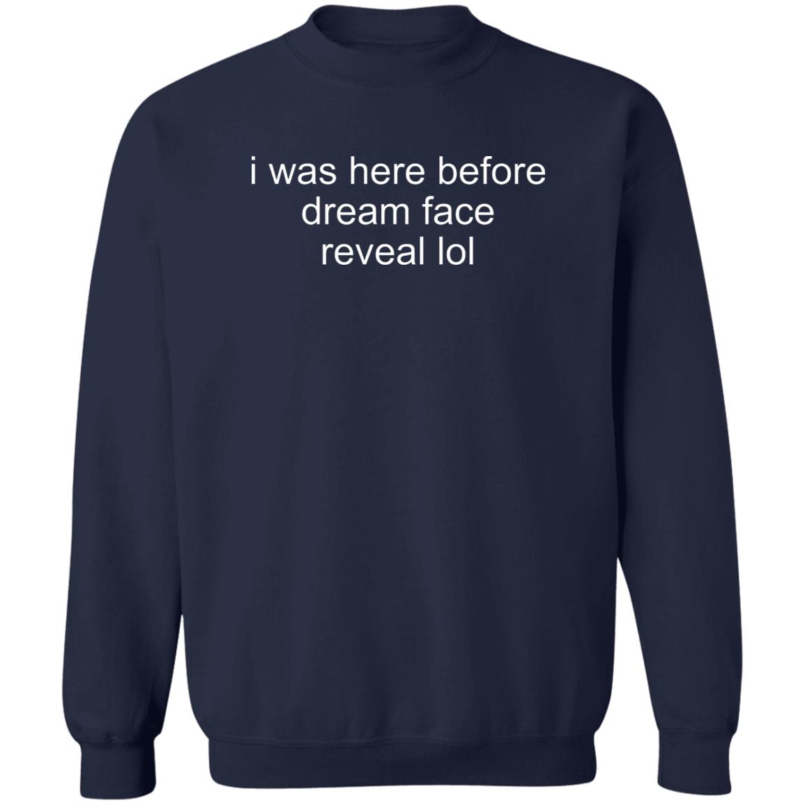 I Was Here Before Dreams Face Reveal Lol Shirt