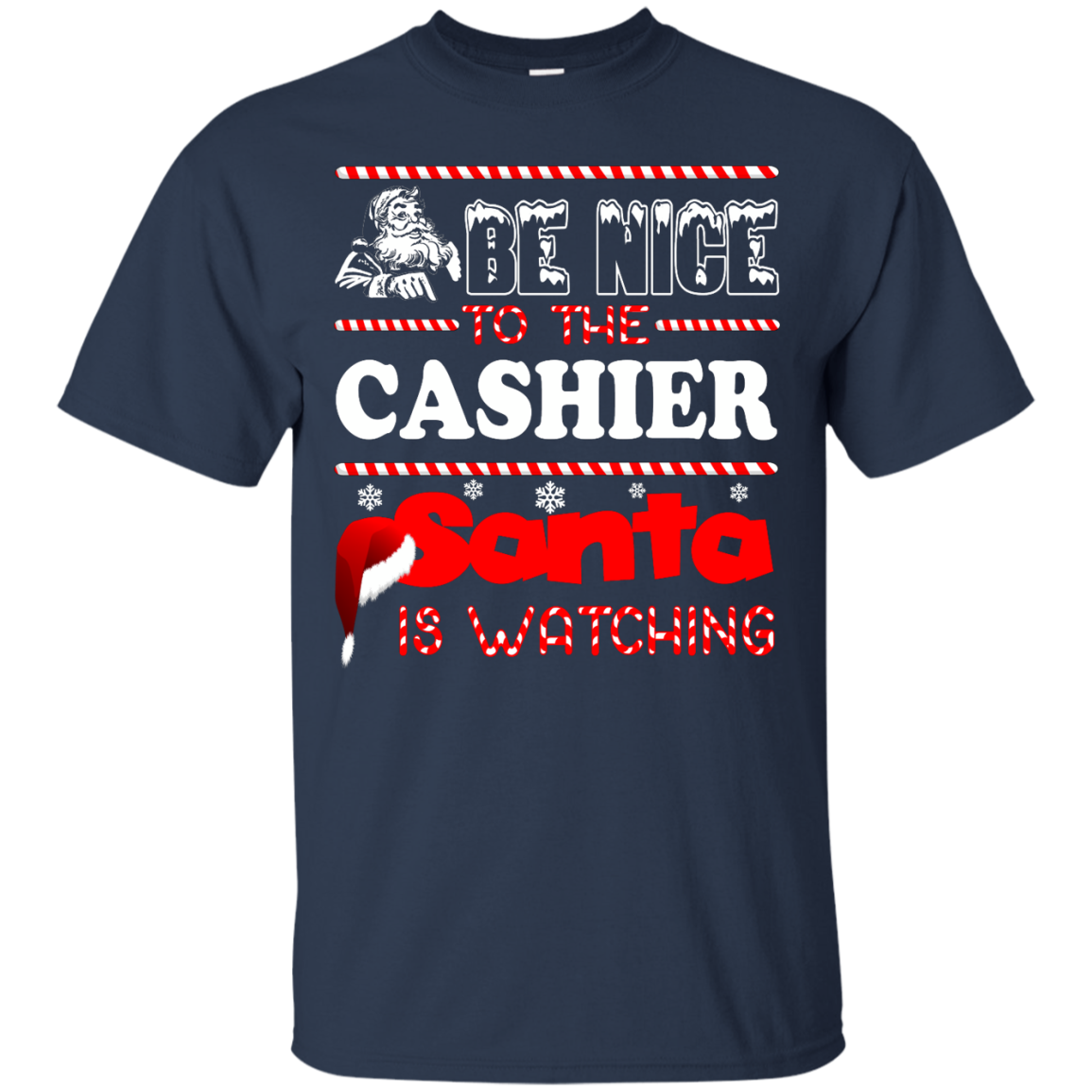 Be Nice To The Cashier Santa Is Watching Shirt, Hoodie, Tank - TeeDragons