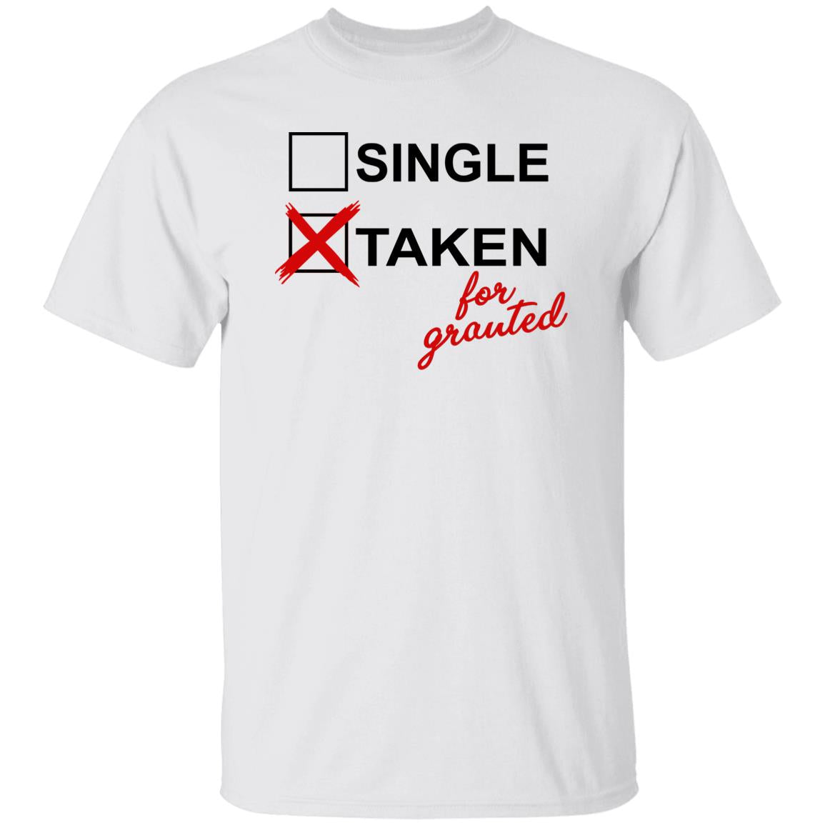 Taken For Granted Shirt
