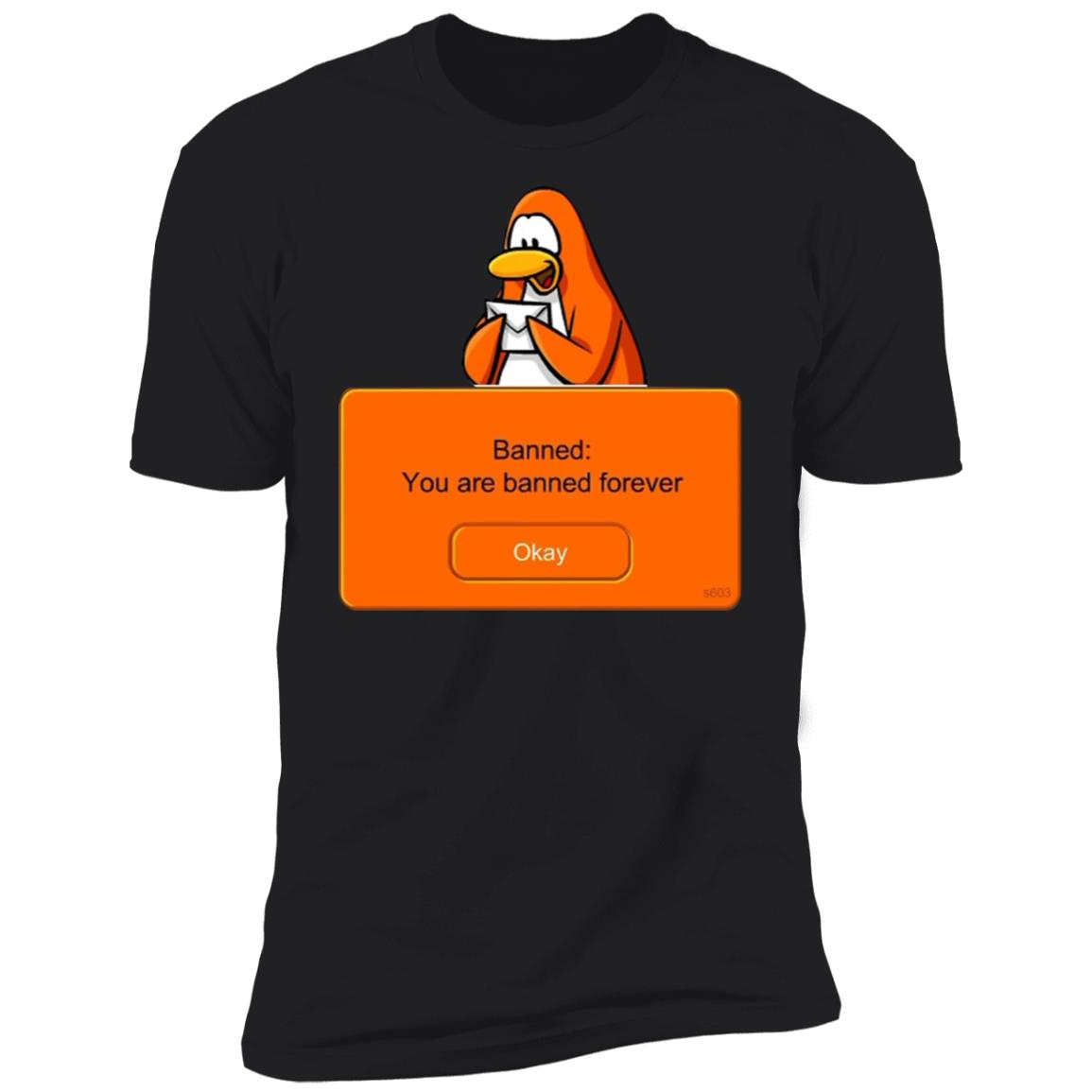 You are banned forever shirt
