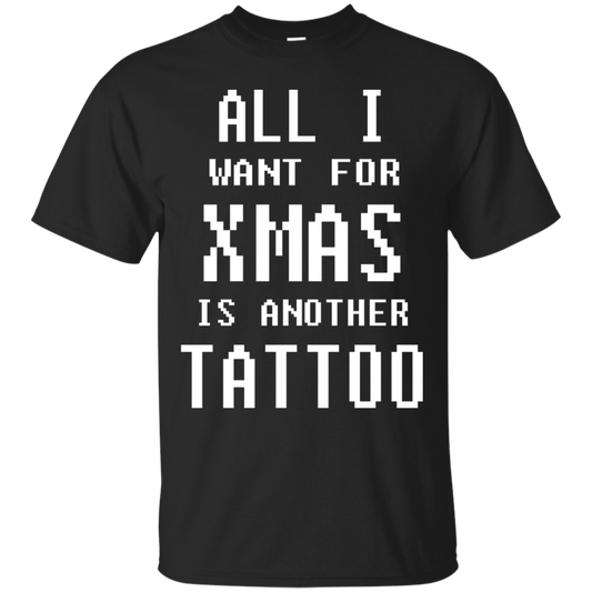 All I Want For Xmas Is Another Tattoo Shirt, Sweatshirt - TeeDragons