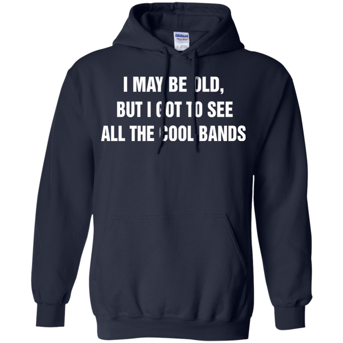 I May Be Old But I Got To See All The Cool Bands T-Shirt - TeeDragons
