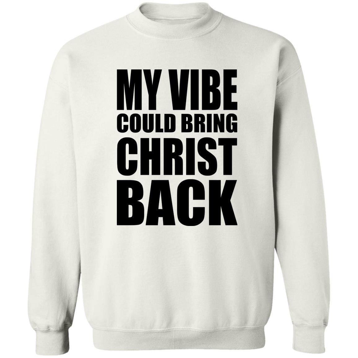 My Vibe Could Bring Christ Back Shirt