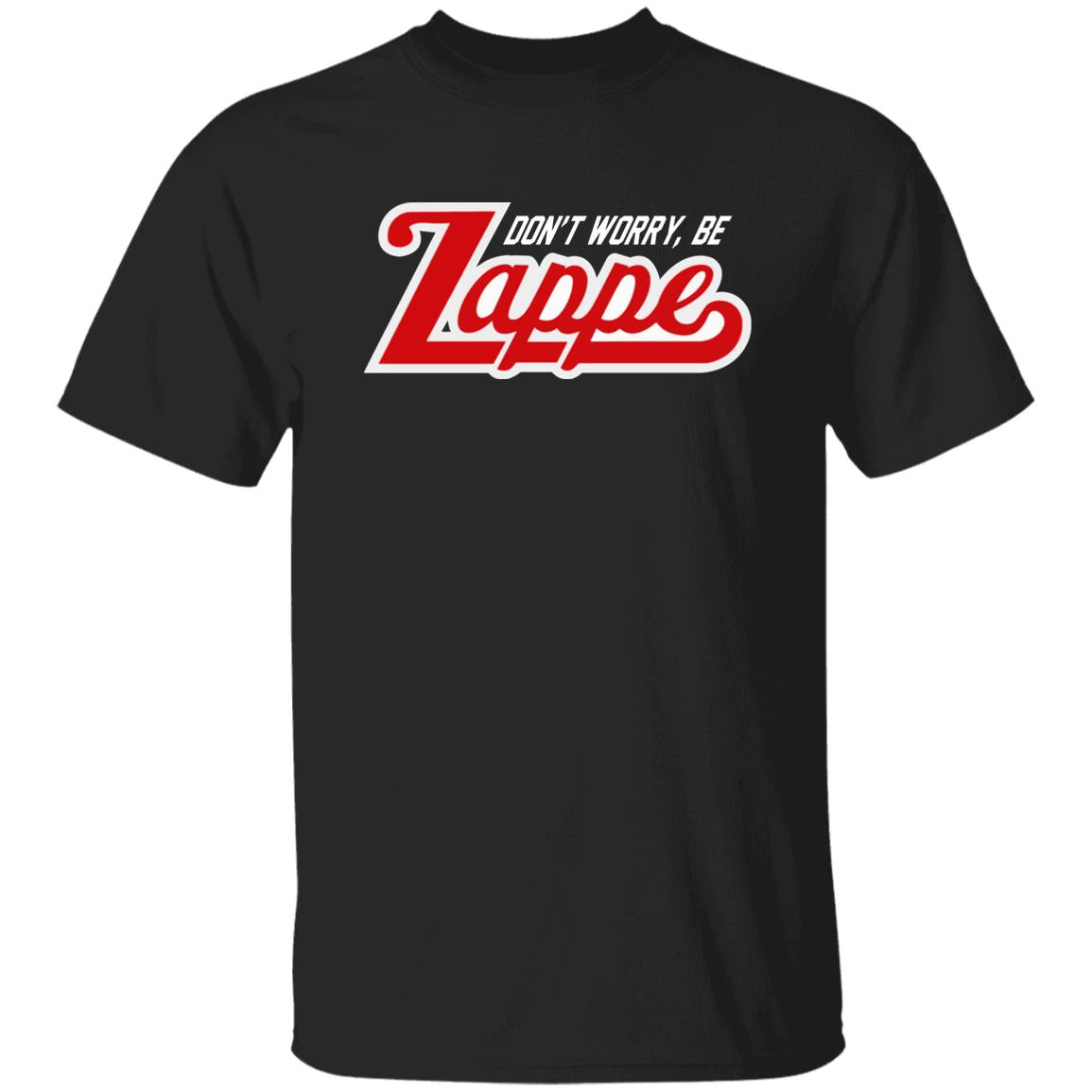 Don't Worry Be Zappe Shirt