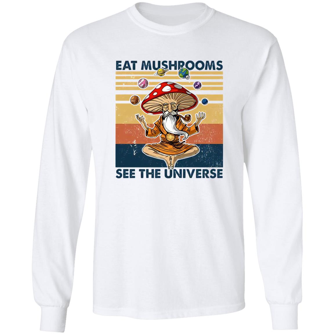 Eat Mushrooms See The Universe Shirt