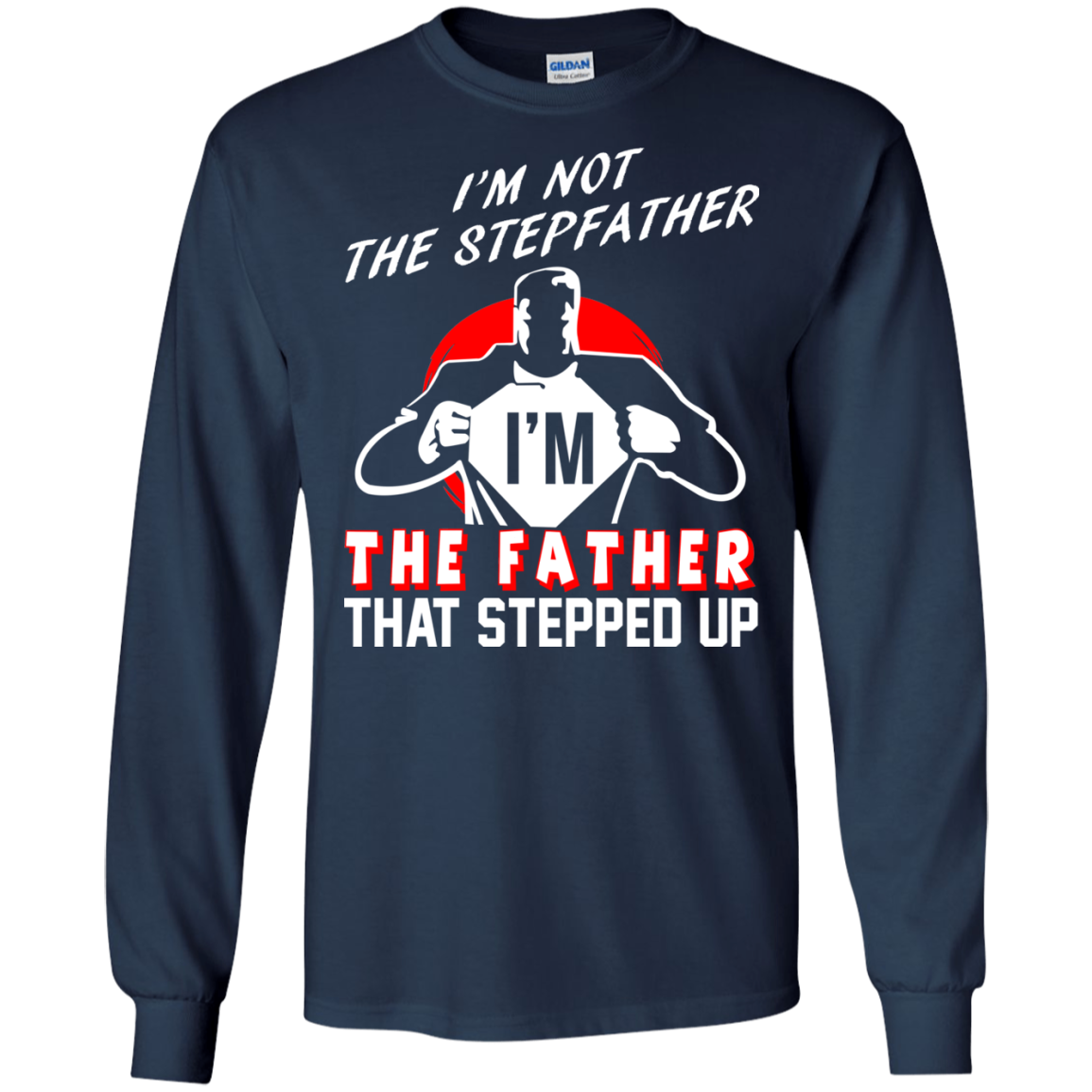 I'm Not The Stepfather I'm The Father That Stepped Up T-Shirt - TeeDragons