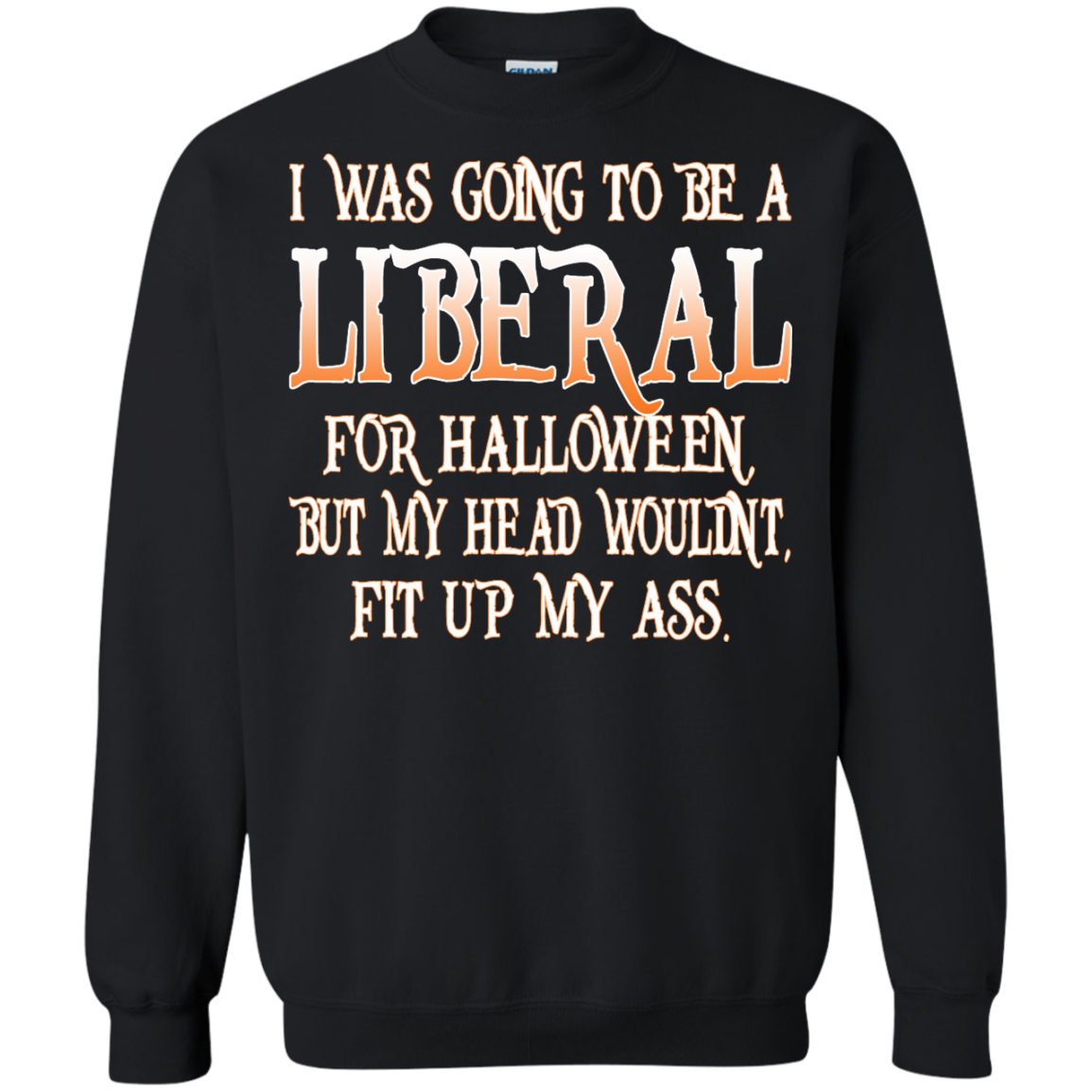 I Was Going To Be A Liberal For Halloween Shirt, Hoodie, Tank - TeeDragons